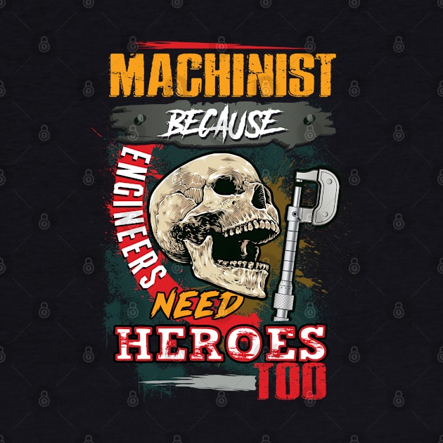 Machinist because engineers need heroes too by designathome